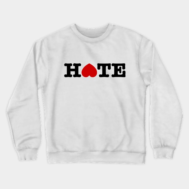 HATE Crewneck Sweatshirt by tinybiscuits